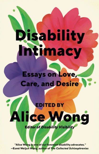 Disability Intimacy : Essays on Love, Care, and Desire-'9780593469736