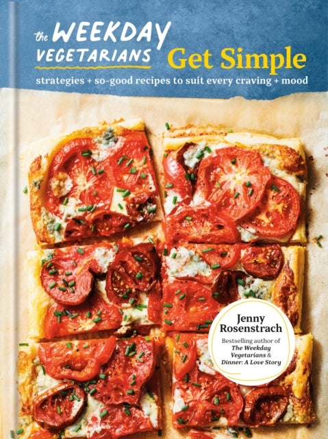 The Weekday Vegetarians Get Simple : Strategies and So-Good Recipes to Suit Every Craving and Mood: A Cookbook-'9780593580851