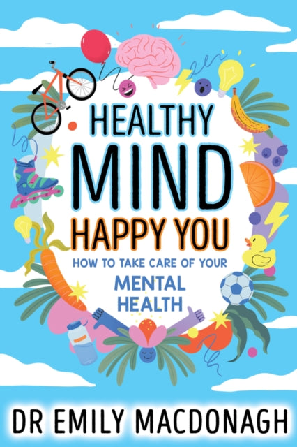 Healthy Mind, Happy You: How to Take Care of Your Mental Health-'9780702323195