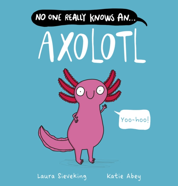 No One Really Knows An Axolotl-'9780702337666