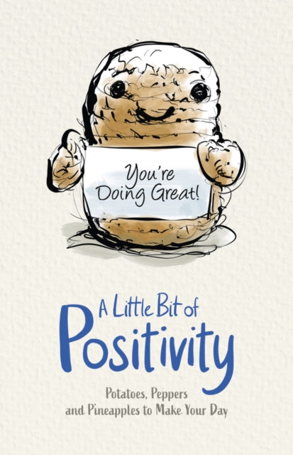 A Little Bit of Positivity: Potatoes, Peppers and Pineapples to Make Your Day-'9780702338847