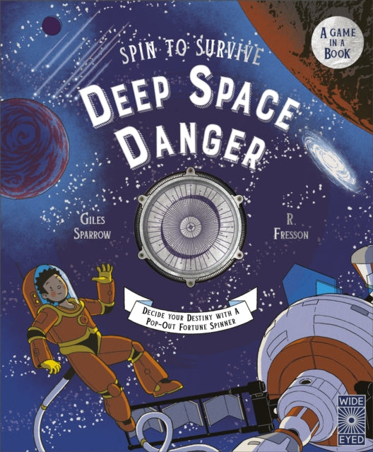 Spin to Survive: Deep Space Danger : Decide Your Destiny with a Pop-Out Fortune Spinner! Volume 4-'9780711287761