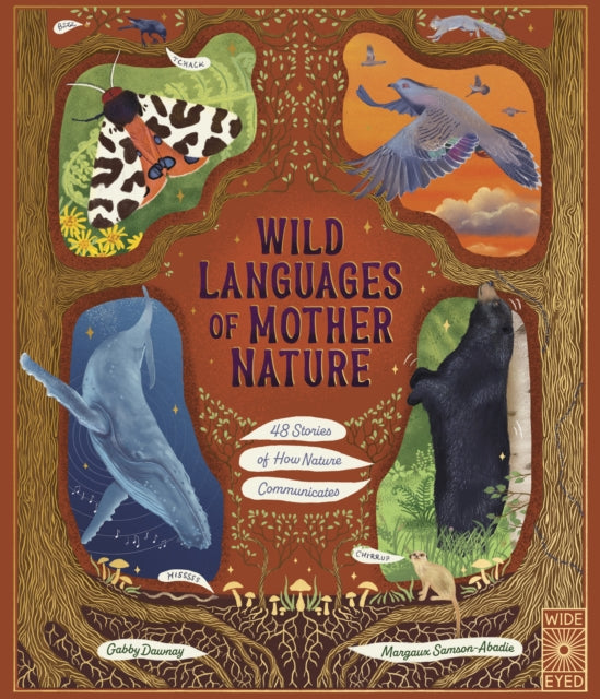 Wild Languages of Mother Nature: 48 Stories of How Nature Communicates : 48 Stories of How Nature Communicates-'9780711288478