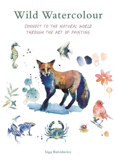 Wild Watercolour : Connect to the natural world through the art of painting-'9780711290297