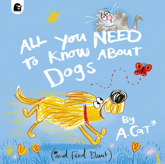 All You Need To Know About Dogs : By A. Cat-'9780711290624