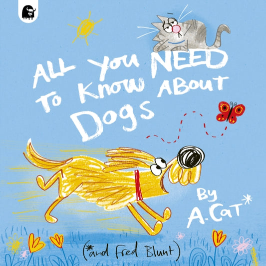 All You Need To Know About Dogs : By A. Cat-'9780711290624