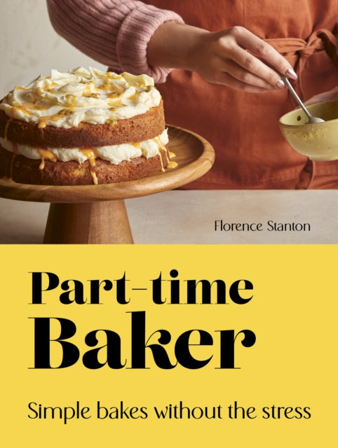 Part-Time Baker : Simple bakes without the stress-'9780711292529