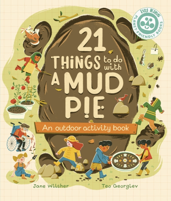 21 Things to Do With a Mud Pie : An Outdoor Activity Book-'9780711292635