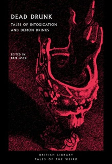 Dead Drunk : Tales of Intoxication and Demon Drinks-'9780712354097