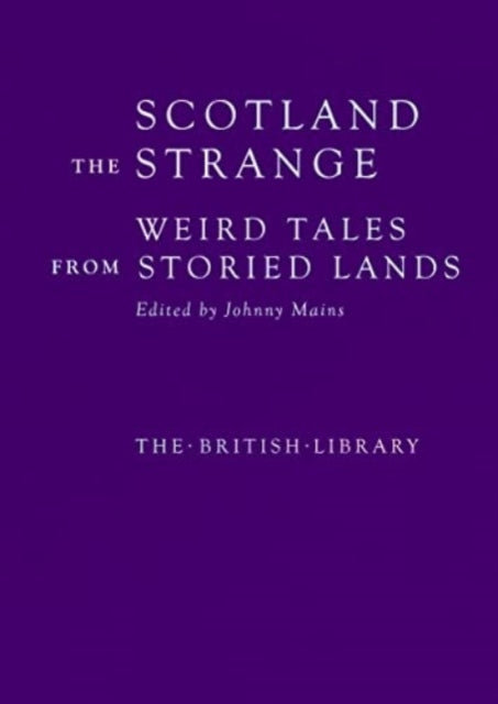Scotland the Strange : Weird Tales from Storied Lands-'9780712354547
