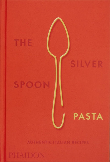 The Silver Spoon Pasta : Authentic Italian Recipes-'9780714865980