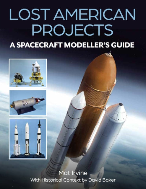 Lost American Projects: A Spacecraft Modellers Guide-'9780719843204