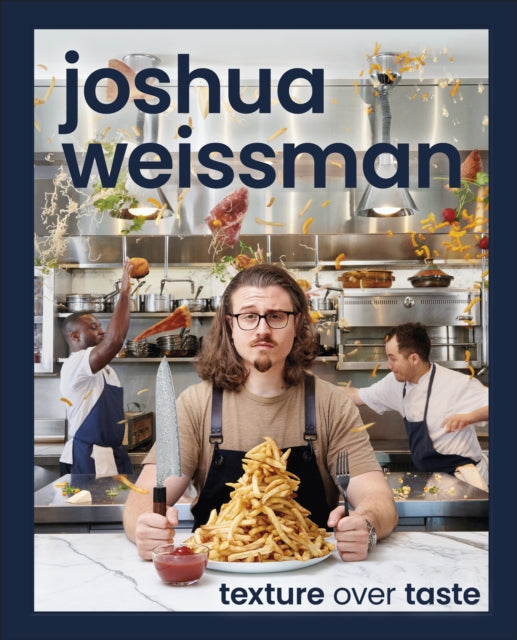 Joshua Weissman: Texture Over Taste-'9780744063509