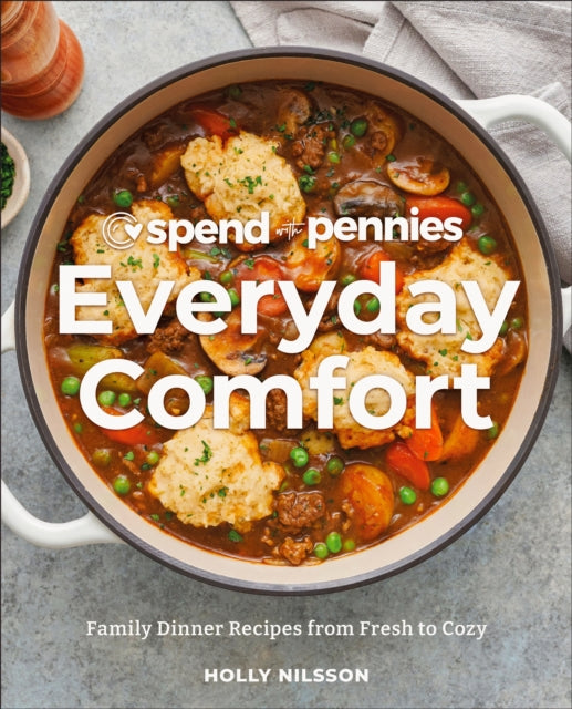 Spend with Pennies Everyday Comfort : Family Dinner Recipes from Fresh to Cozy: A Cookbook-'9780744087949