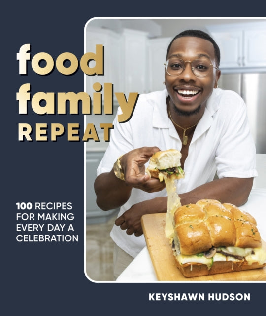 Food Family Repeat : Recipes for Making Every Day a Celebration: A Cookbook-'9780744094855