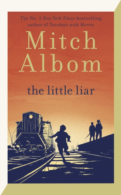 The Little Liar : The moving, life-affirming WWII novel from the internationally bestselling author of Tuesdays with Morrie-'9780751584578