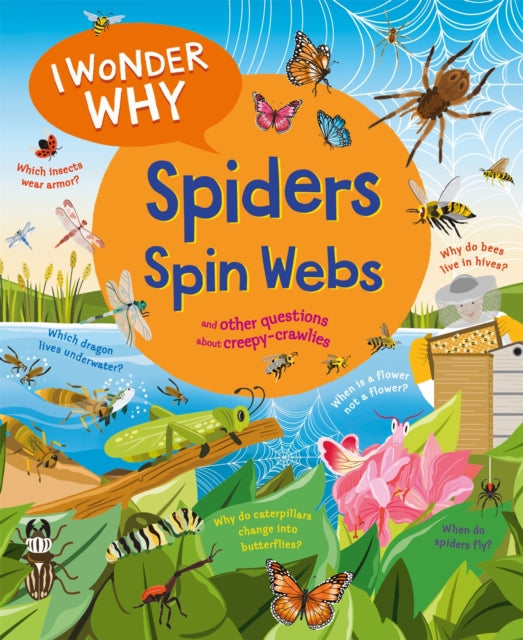 I Wonder Why Spiders Spin Webs : And other questions about creepy-crawlies-'9780753448885