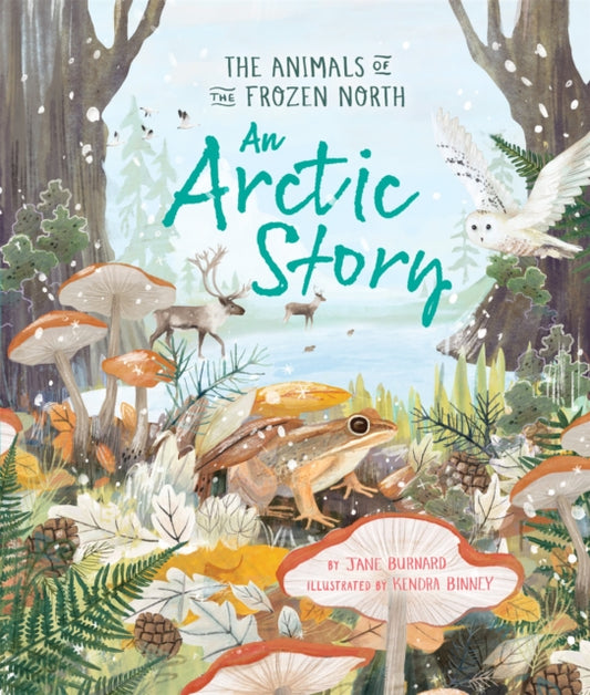 An Arctic Story : The Animals of the Frozen North-'9780753449264
