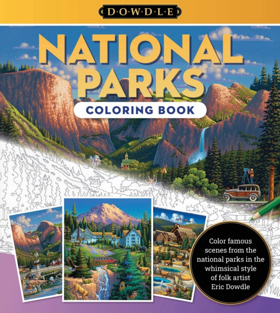 Eric Dowdle Coloring Book: National Parks : Color famous scenes from the National Parks in the whimsical style of folk artist Eric Dowdle Volume 1-'9780760385371