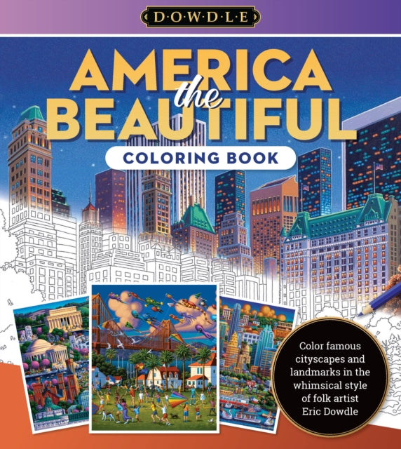 Eric Dowdle Coloring Book: America the Beautiful : Color famous cityscapes and landmarks in the whimsical style of folk artist Eric Dowdle Volume 4-'9780760385395