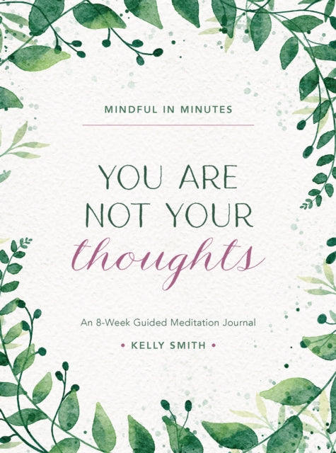 Mindful in Minutes: You Are Not Your Thoughts : An 8-Week Guided Meditation Journal-'9780760385425