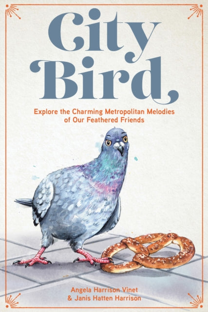 City Bird : Explore the Charming Metropolitan Melodies of Our Feathered Friends-'9780760387672
