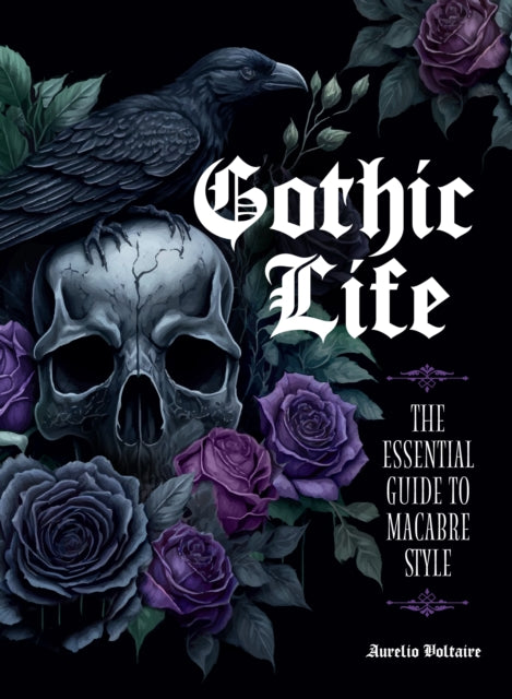 Gothic Life : The Essential Guide to Macabre Style-'9780760388327