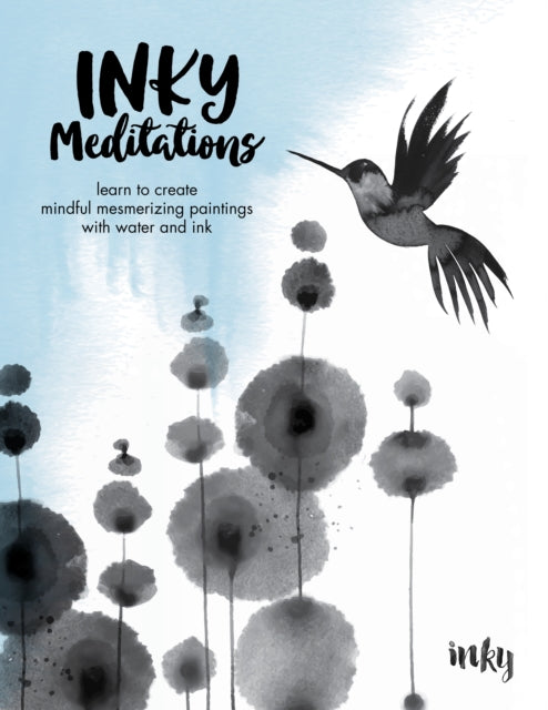 Inky Meditations : Learn to Create Mindful Mesmerizing Paintings with Water and Ink-'9780760388754