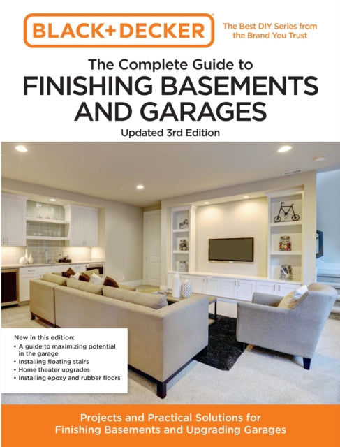 Black and Decker The Complete Guide to Finishing Basements and Garages Updated 3rd Edition : Projects and Practical Solutions for Finishing Basements and Upgrading Garages-'9780760388884