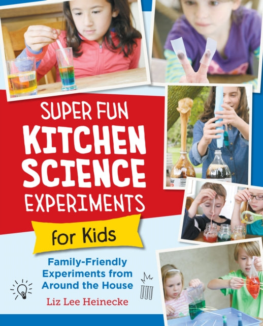 Super Fun Kitchen Science Experiments for Kids : 52 Family Friendly Experiments from Around the House-'9780760390689