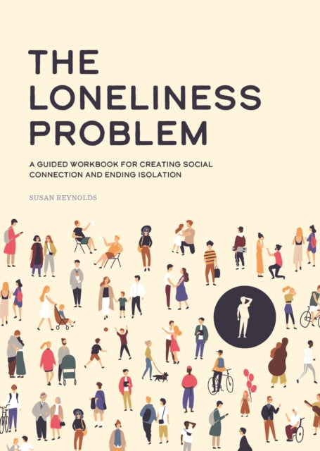The Loneliness Problem : A Guided Workbook for Creating Social Connection and Ending Isolation-'9780785844273