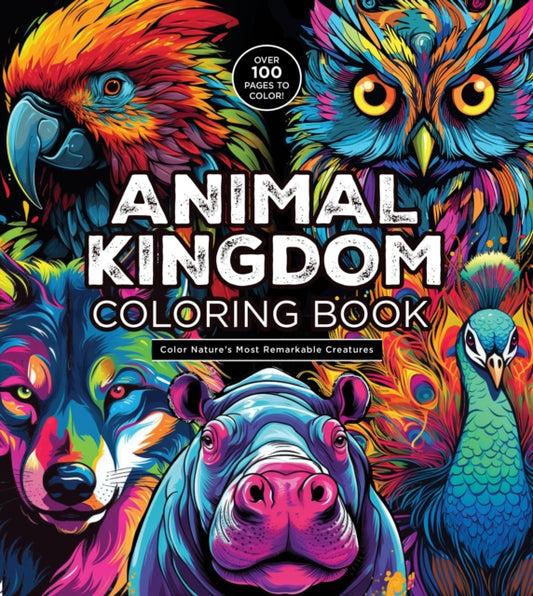 Animal Kingdom Coloring Book : Color Nature's Most Remarkable Creatures - Over 100 Pages to Color!-'9780785845317