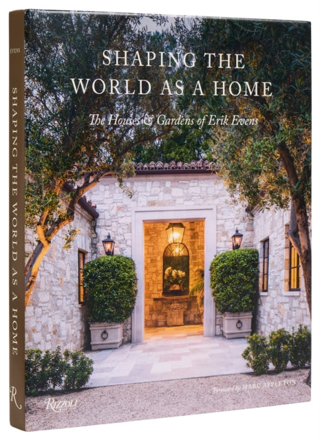 Shaping the World as a Home : The Houses and Gardens of Erik Evens-'9780847834457
