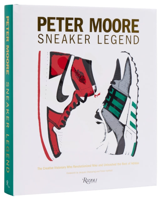 Peter Moore : The Designer Who Revolutionized Nike and Adidas-'9780847835430