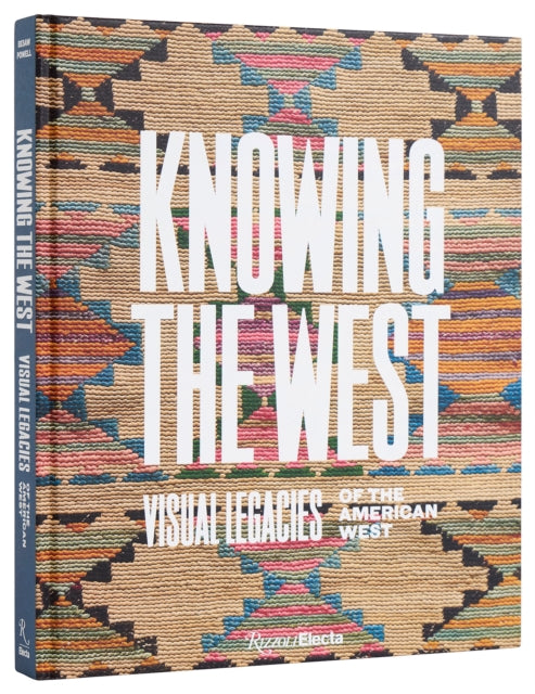 Knowing the West : Visual Legacies of the American West-'9780847837052