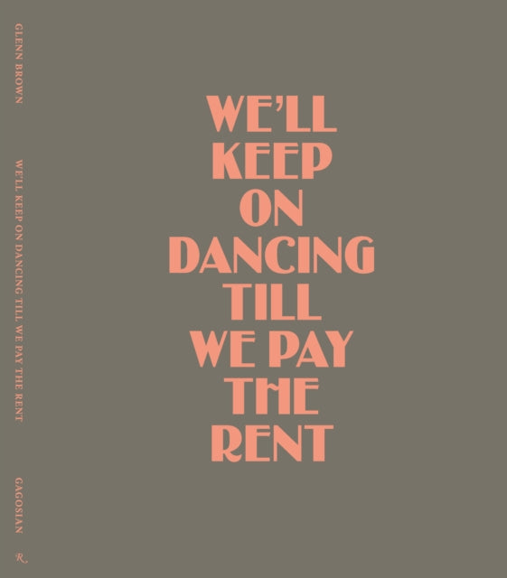 Glenn Brown : We’ll Keep On Dancing Till We Pay the Rent-'9780847874064