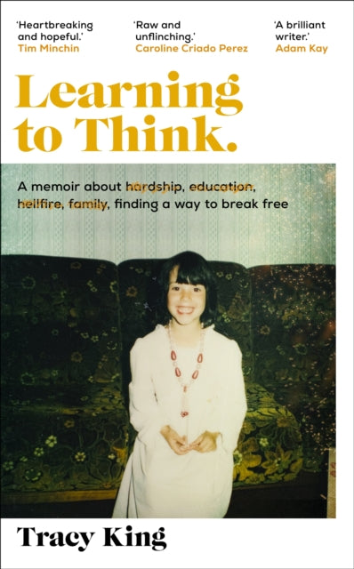 Learning to Think. : A memoir about hardship, education, hellfire, family, finding a way to break free-'9780857527431