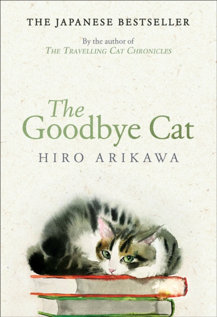 The Goodbye Cat : The uplifting tale of wise cats and their humans by the global bestselling author of THE TRAVELLING CAT CHRONICLES-'9780857529138