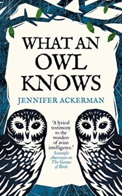 What an Owl Knows : The New Science of the World’s Most Enigmatic Birds-'9780861548316