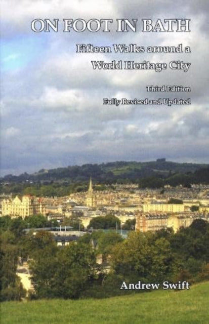 On Foot in Bath : Fifteen Walks Around a World Heritage CIty-'9780993398841