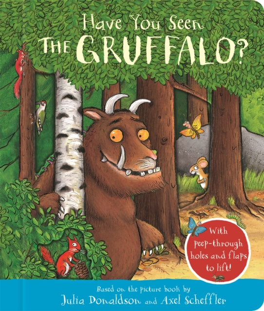 Have You Seen the Gruffalo? : With peep-through holes and flaps to lift!-'9781035004607