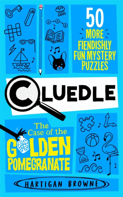 Cluedle - The Case of the Golden Pomegranate : 50 More Fiendishly Fun Mystery Puzzles-'9781035053605
