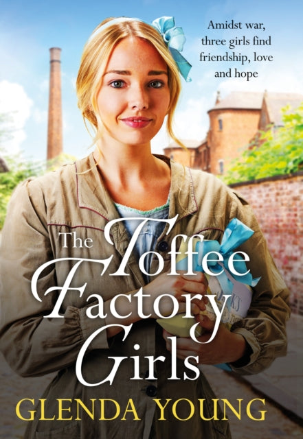 The Toffee Factory Girls : The first in an unforgettable wartime trilogy about love, friendship, secrets and toffee . . .-'9781035402489