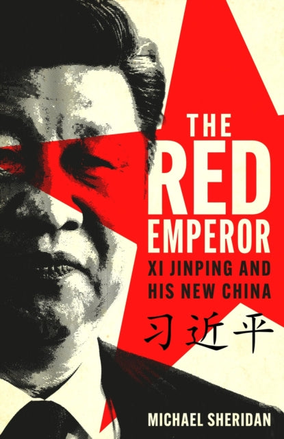 The Red Emperor : Xi Jinping and His New China-'9781035413478