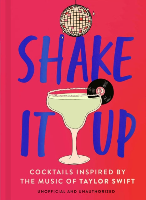 Shake It Up : Delicious cocktails inspired by the music of Taylor Swift-'9781035419869
