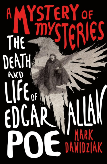 A Mystery of Mysteries : The Death and Life of Edgar Allan Poe-'9781250792518