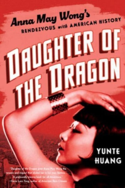 Daughter of the Dragon : Anna May Wong's Rendezvous with American History-'9781324095132