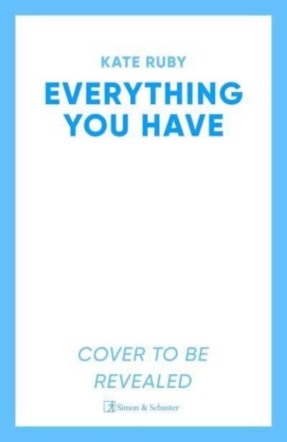 Everything You Have : The gripping new thriller from the author of the Richard & Judy pick Tell Me Your Lies-'9781398500280