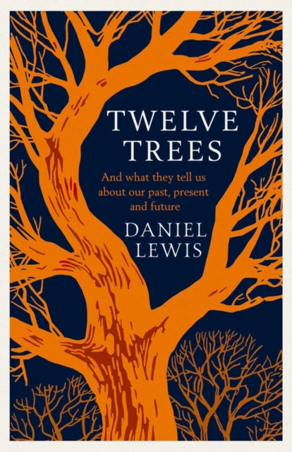 Twelve Trees : And What They Tell Us About Our Past, Present and Future-'9781398518841