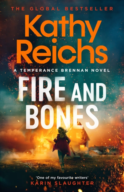 Fire and Bones : The brand new thriller in the bestselling Temperance Brennan series, it's 'Reichs at her very best' (Mail)-'9781398531178